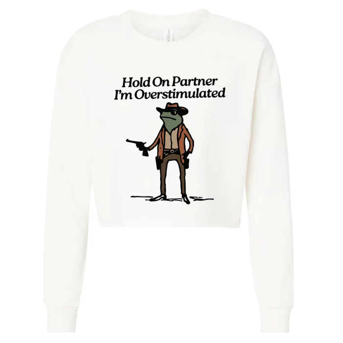 Hold On Partner Im Overstimulated Cowboy Frog Vintage Cropped Pullover Crew