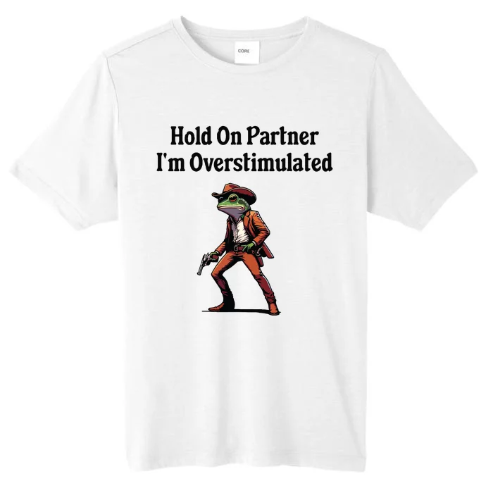 Hold On Partner Im Overstimulated Cowboy Frog ChromaSoft Performance T-Shirt