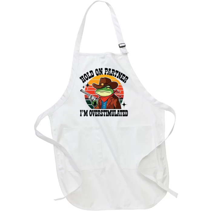 Hold On Partner Im Overstimulated Cowboy Frog Funny Full-Length Apron With Pocket