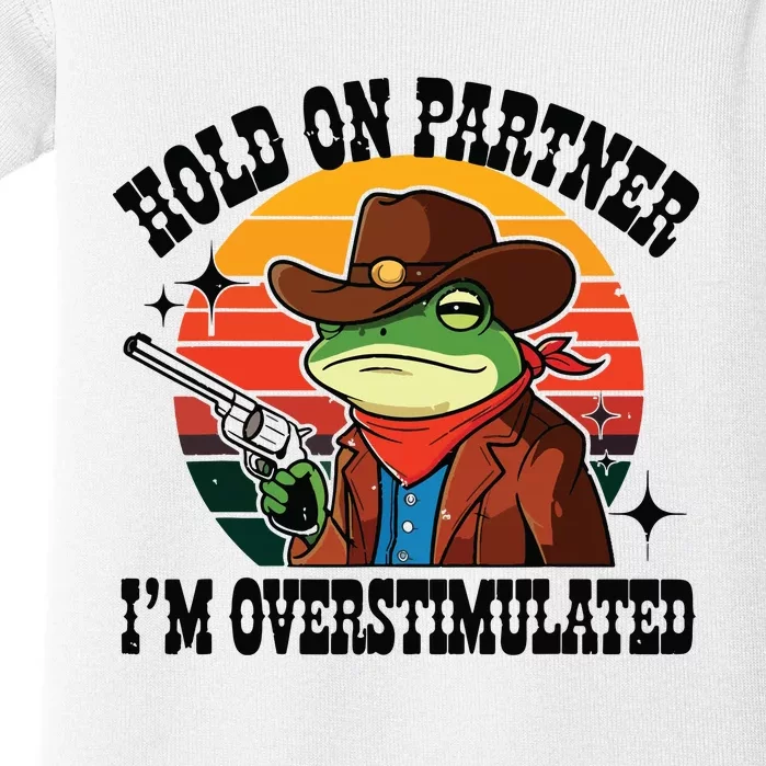 Hold On Partner Im Overstimulated Cowboy Frog Funny Baby Bodysuit