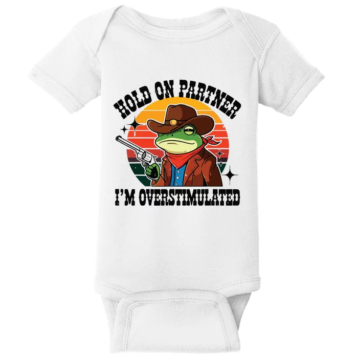 Hold On Partner Im Overstimulated Cowboy Frog Funny Baby Bodysuit