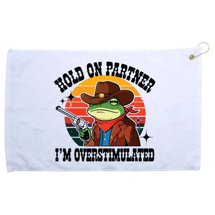 Hold On Partner Im Overstimulated Cowboy Frog Funny Grommeted Golf Towel