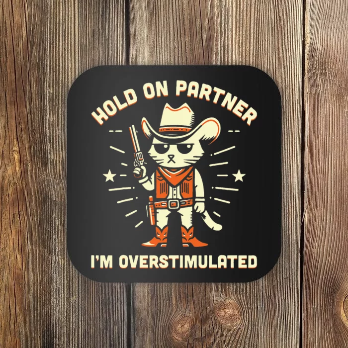 Hold On Partner IM Overstimulated Retro Western Cat Cowboy Coaster