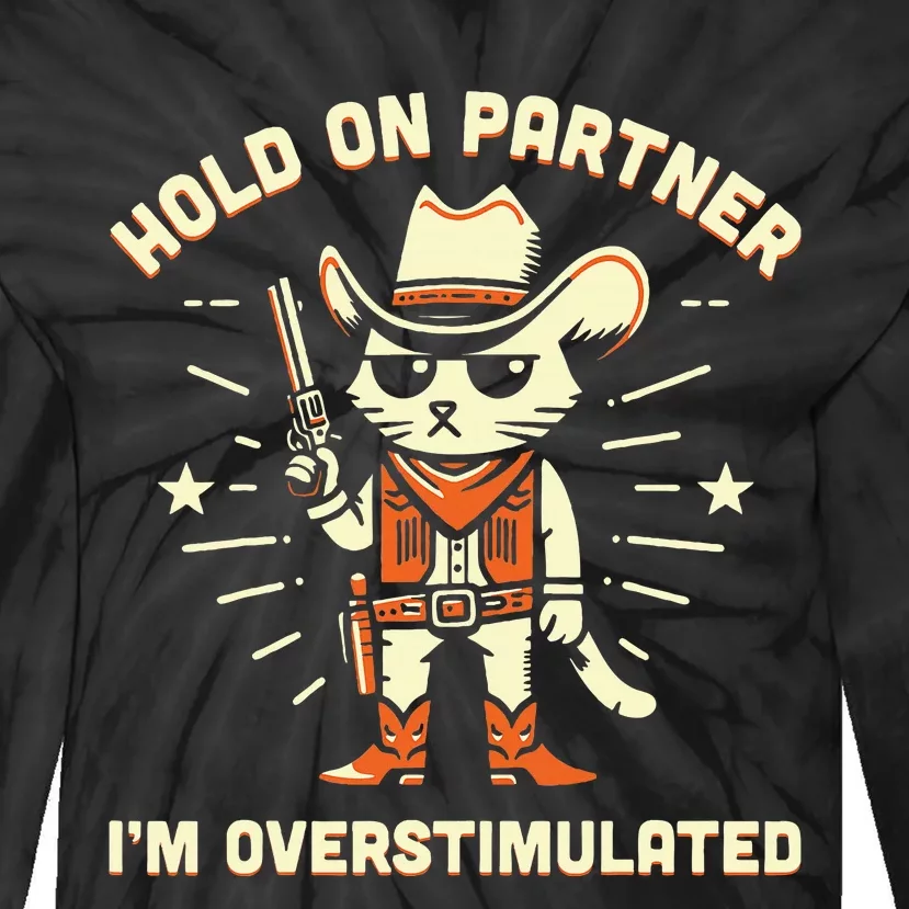 Hold On Partner IM Overstimulated Retro Western Cat Cowboy Tie-Dye Long Sleeve Shirt