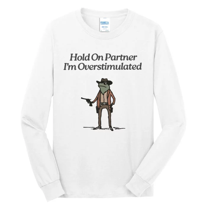 Hold On Partner IM Overstimulated Cowboy Frog Vintage Tall Long Sleeve T-Shirt