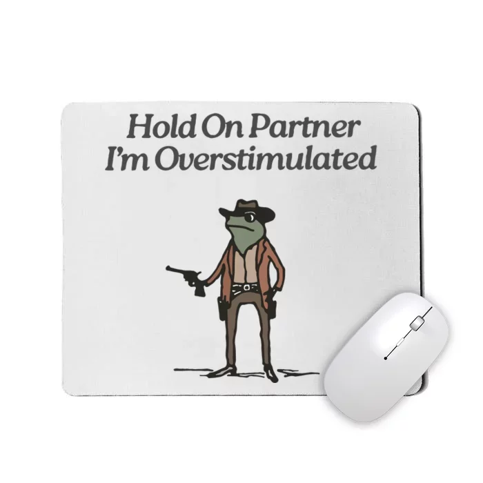 Hold On Partner IM Overstimulated Cowboy Frog Vintage Mousepad