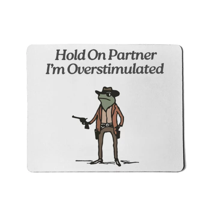 Hold On Partner IM Overstimulated Cowboy Frog Vintage Mousepad