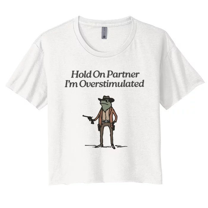 Hold On Partner IM Overstimulated Cowboy Frog Vintage Women's Crop Top Tee