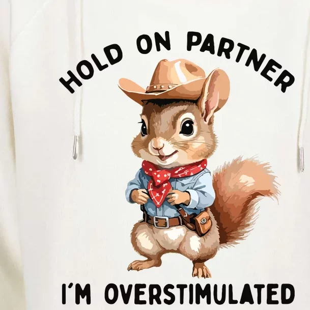 Hold On Partner IM Overstimulated Moms Club Squirrel Retro Womens Funnel Neck Pullover Hood