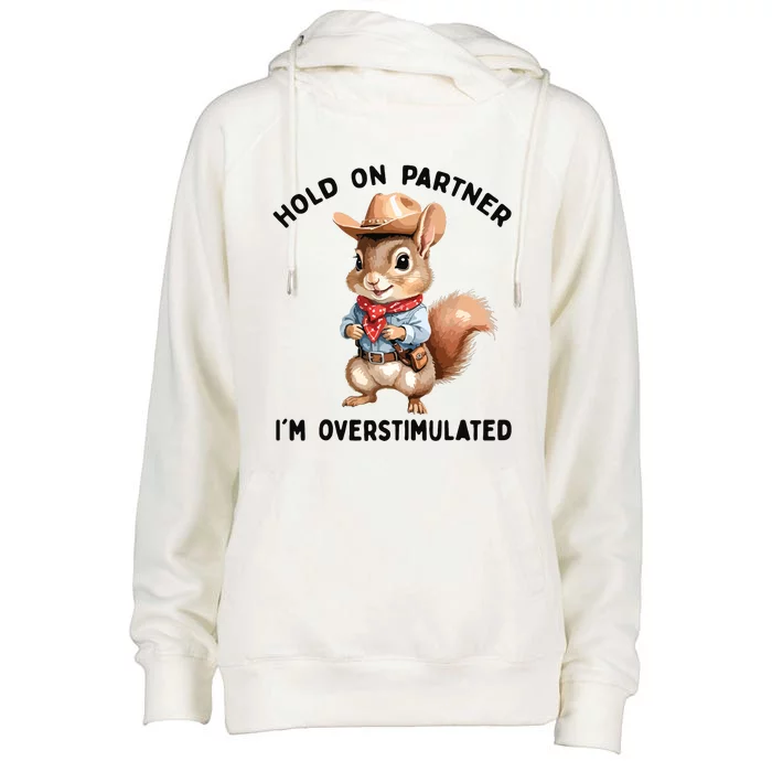 Hold On Partner IM Overstimulated Moms Club Squirrel Retro Womens Funnel Neck Pullover Hood