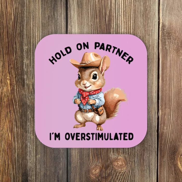 Hold On Partner IM Overstimulated Moms Club Squirrel Retro Coaster