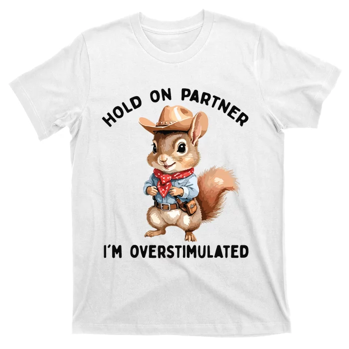 Hold On Partner IM Overstimulated Moms Club Squirrel Retro T-Shirt