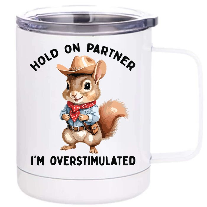 Hold On Partner IM Overstimulated Moms Club Squirrel Retro Front & Back 12oz Stainless Steel Tumbler Cup