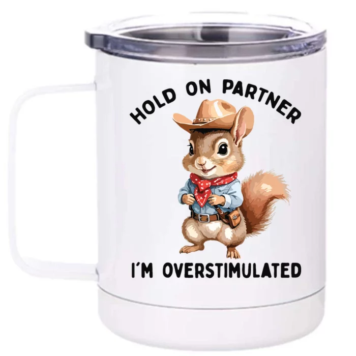 Hold On Partner IM Overstimulated Moms Club Squirrel Retro Front & Back 12oz Stainless Steel Tumbler Cup