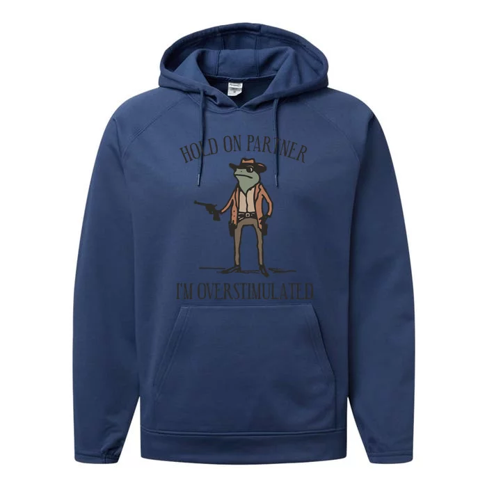 Hold On Partner IM Overstimulated Cowboy Frog Vintage Performance Fleece Hoodie