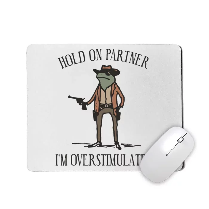 Hold On Partner IM Overstimulated Cowboy Frog Vintage Mousepad