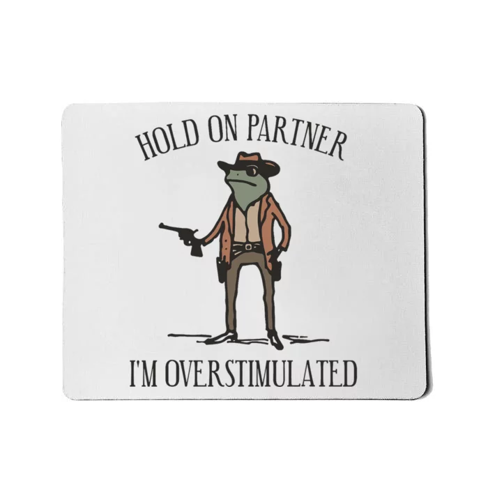 Hold On Partner IM Overstimulated Cowboy Frog Vintage Mousepad