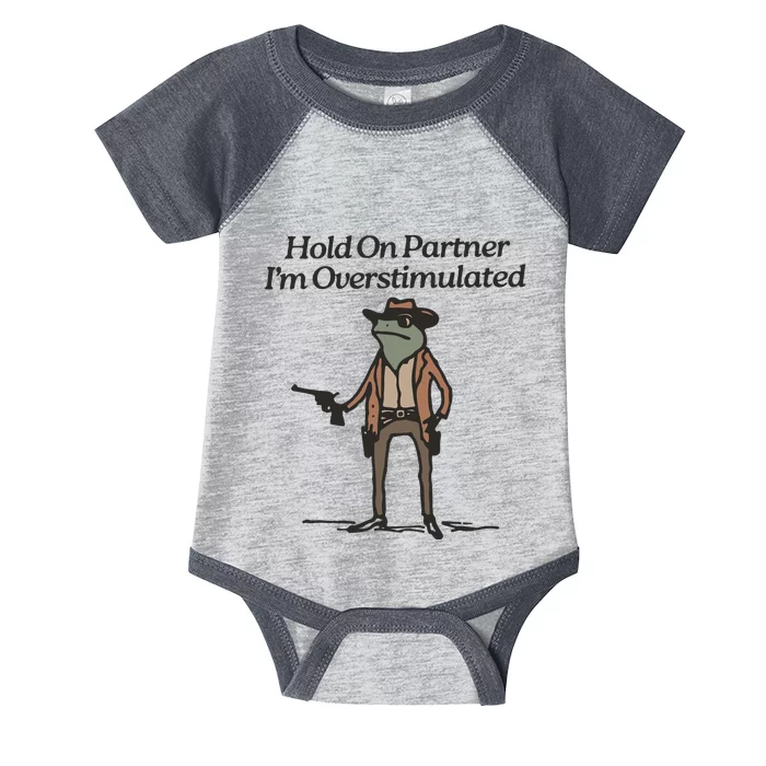 Hold On Partner IM Overstimulated Cowboy Frog Funny Infant Baby Jersey Bodysuit