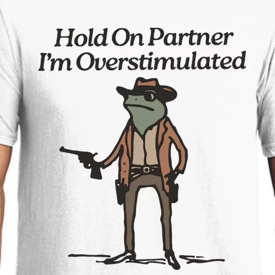 Hold On Partner IM Overstimulated Cowboy Frog Funny Pajama Set