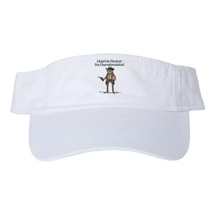 Hold On Partner IM Overstimulated Cowboy Frog Funny Valucap Bio-Washed Visor