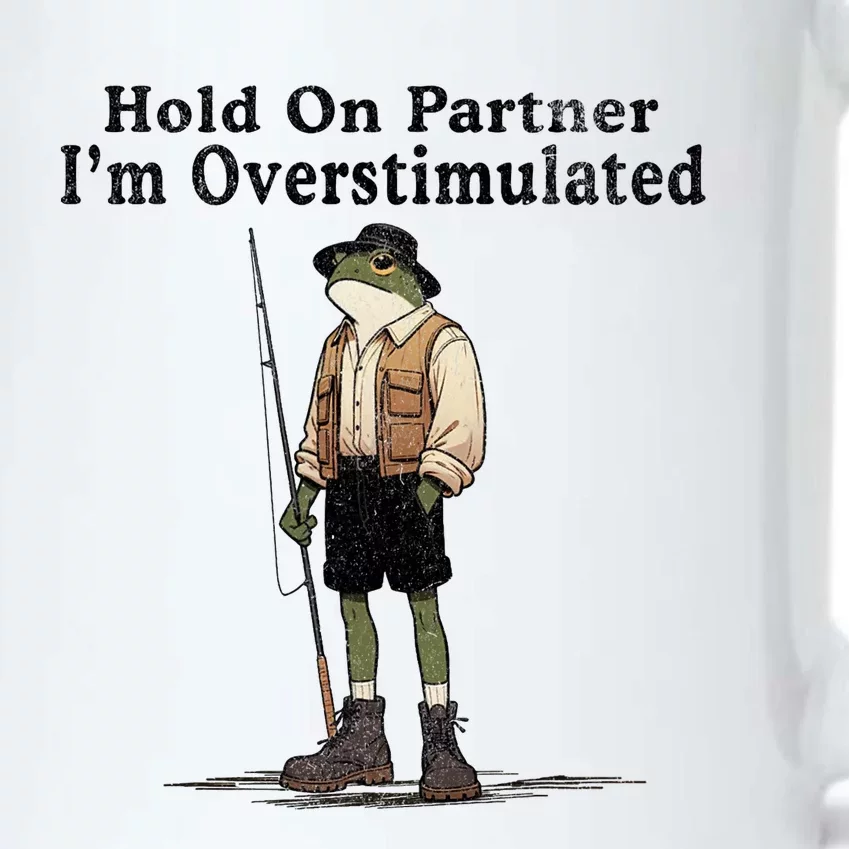 Hold On Partner IM Overstimulated Funny Frog Fishing Humor Black Color Changing Mug