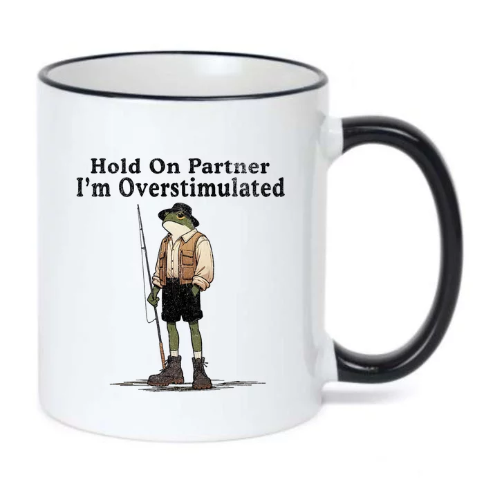 Hold On Partner IM Overstimulated Funny Frog Fishing Humor Black Color Changing Mug