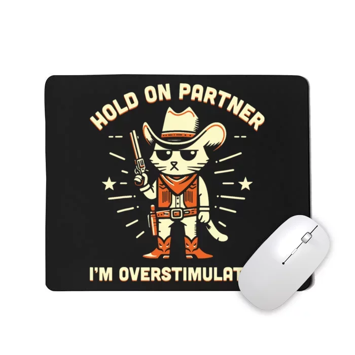 Hold On Partner IM Overstimulated Retro Western Cat Cowboy Mousepad