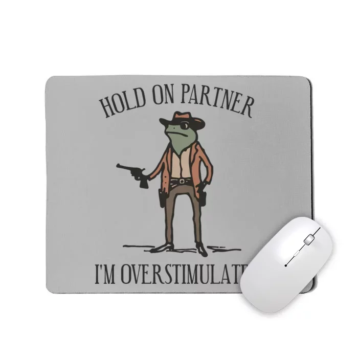 Hold On Partner IM Overstimulated Cowboy Frog Vintage Mousepad