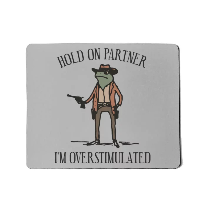 Hold On Partner IM Overstimulated Cowboy Frog Vintage Mousepad