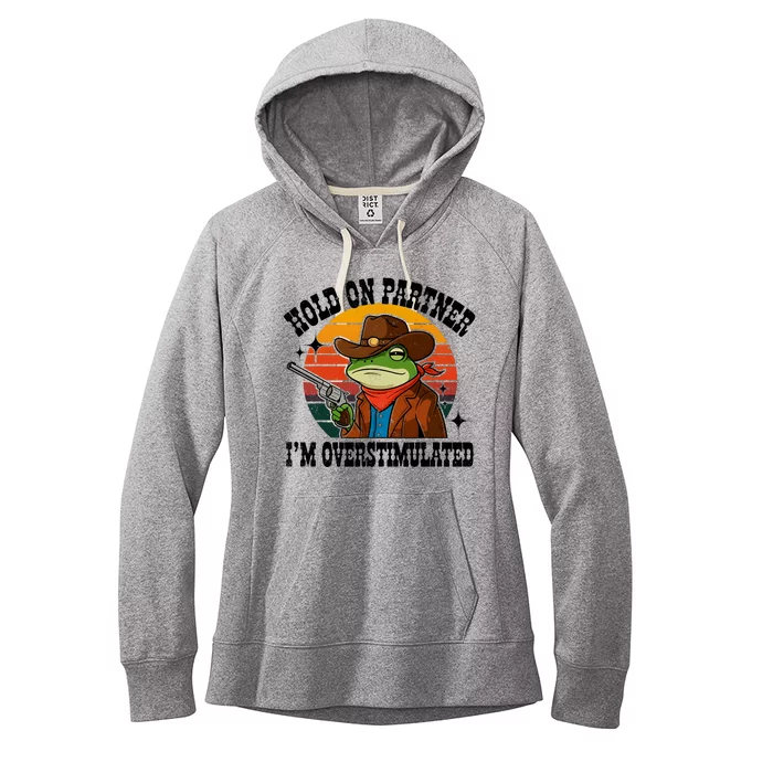 Hold On Partner IM Overstimulated Cowboy Frog Funny Women's Fleece Hoodie