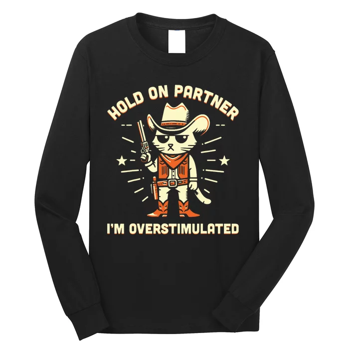 Hold On Partner IM Overstimulated Retro Western Cat Cowboy Long Sleeve Shirt