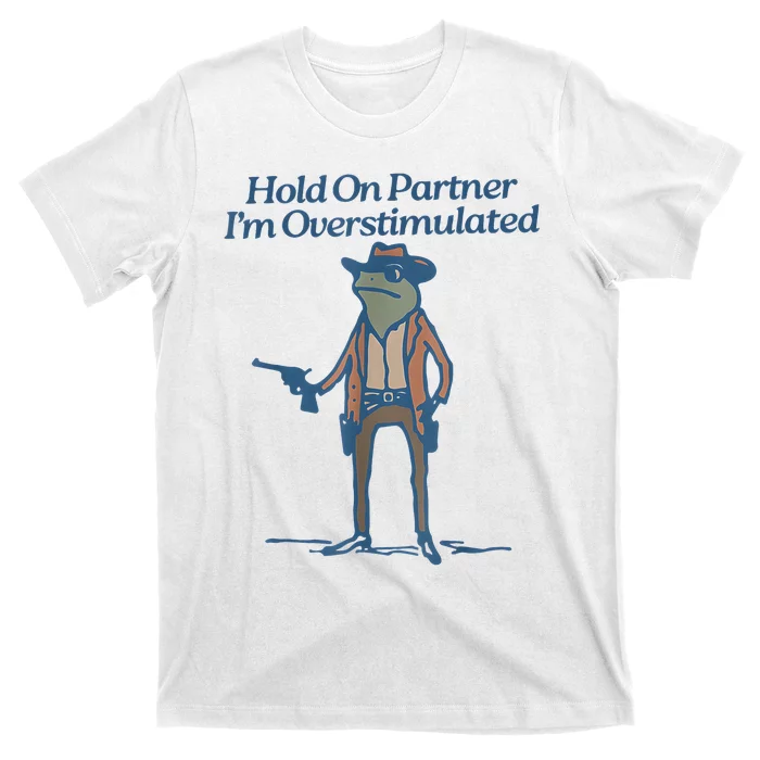 Hold On Partner IM Overstimulated Cowboy Frog Vintage T-Shirt