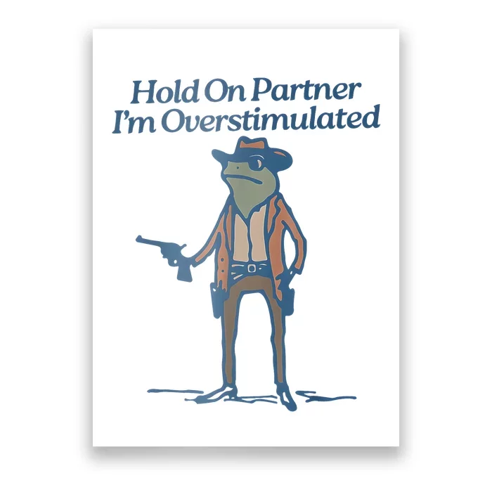 Hold On Partner IM Overstimulated Cowboy Frog Vintage Poster