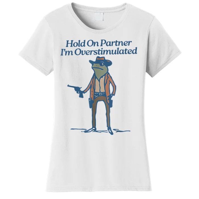 Hold On Partner IM Overstimulated Cowboy Frog Vintage Women's T-Shirt