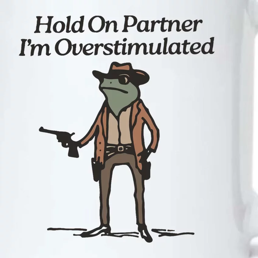 Hold On Partner IM Overstimulated Cowboy Frog Funny Black Color Changing Mug