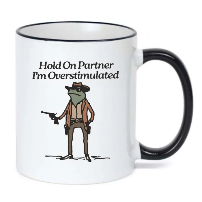 Hold On Partner IM Overstimulated Cowboy Frog Funny Black Color Changing Mug