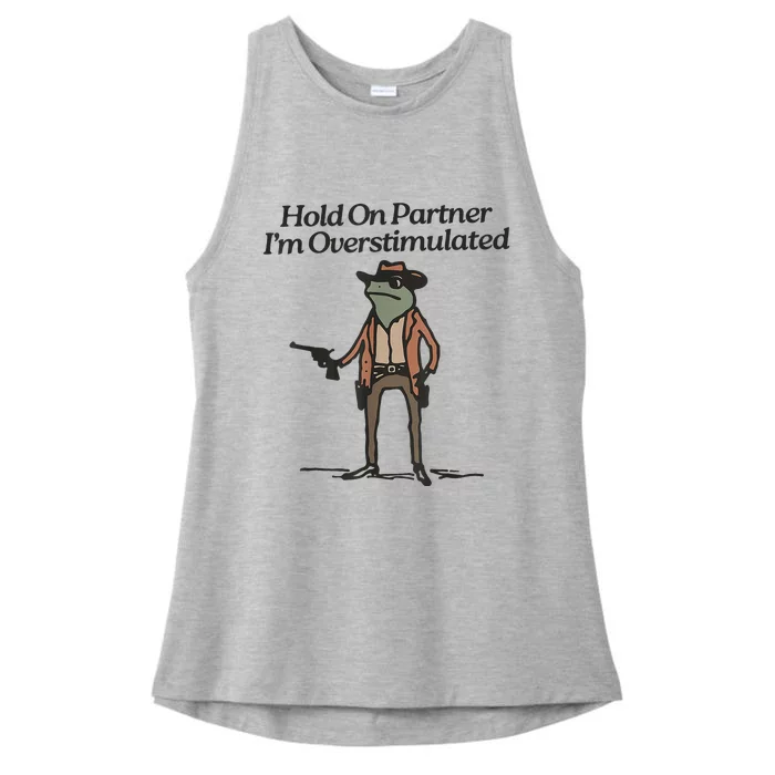 Hold On Partner IM Overstimulated Cowboy Frog Ladies Tri-Blend Wicking Tank