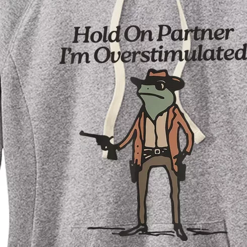 Hold On Partner IM Overstimulated Cowboy Frog Women's Fleece Hoodie