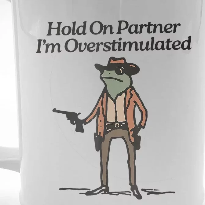 Hold On Partner IM Overstimulated Cowboy Frog Front & Back Beer Stein