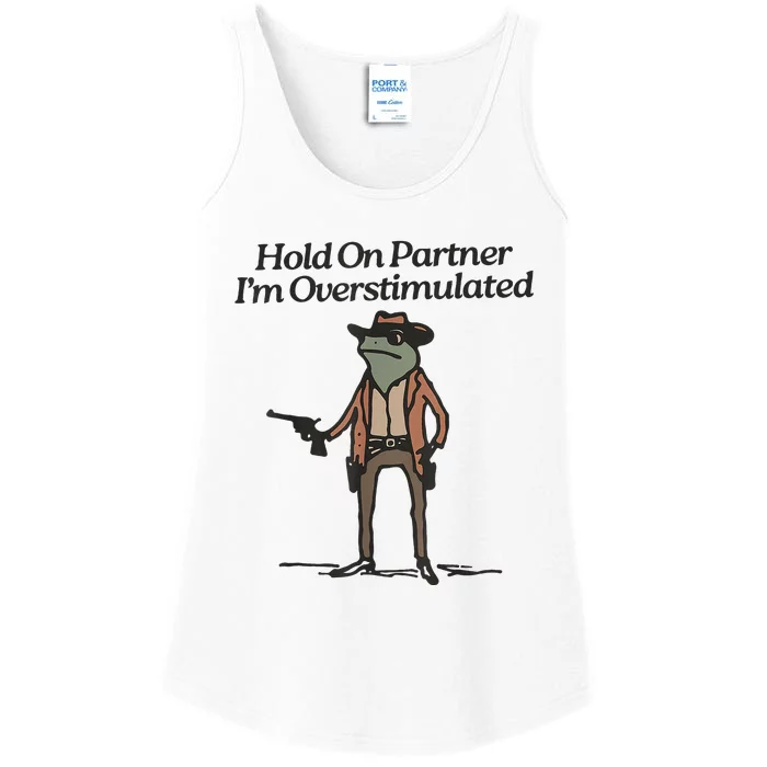 Hold On Partner IM Overstimulated Cowboy Frog Ladies Essential Tank