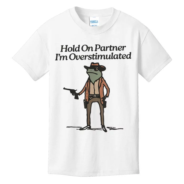 Hold On Partner IM Overstimulated Cowboy Frog Kids T-Shirt