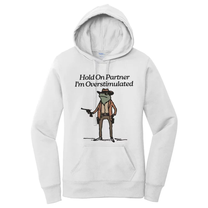 Hold On Partner IM Overstimulated Cowboy Frog Women's Pullover Hoodie