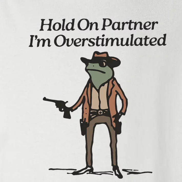 Hold On Partner IM Overstimulated Cowboy Frog Toddler Long Sleeve Shirt