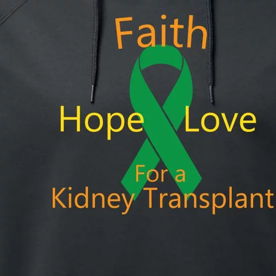 Hope Faith Love For A Kidney Transplant Performance Fleece Hoodie