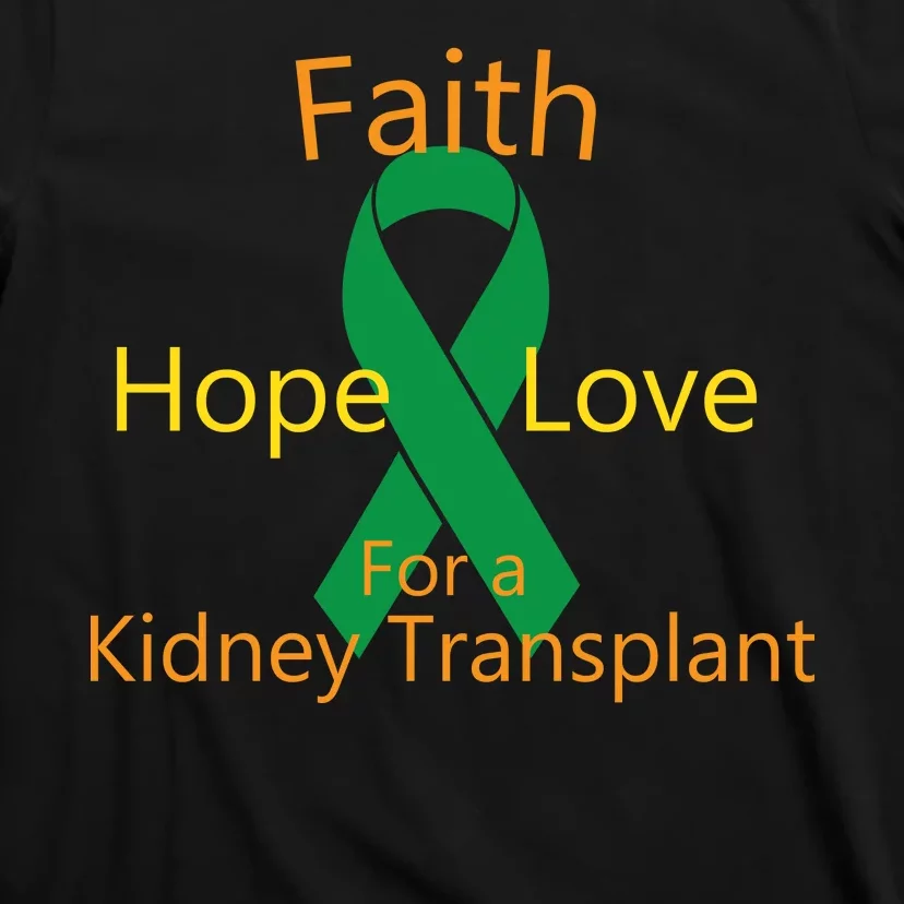 Hope Faith Love For A Kidney Transplant T-Shirt