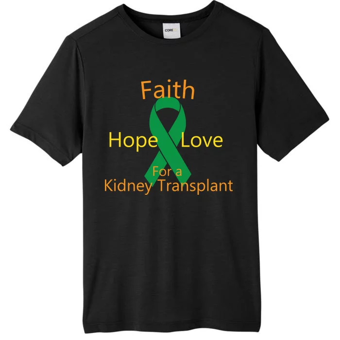 Hope Faith Love For A Kidney Transplant ChromaSoft Performance T-Shirt