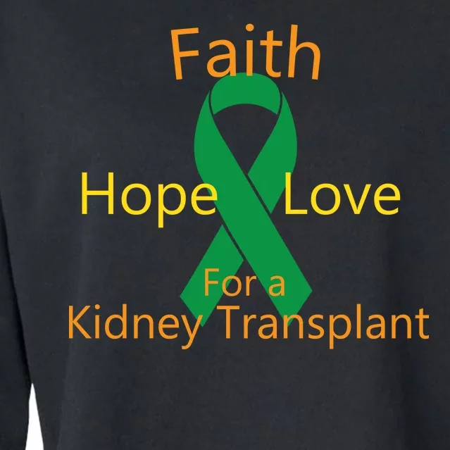 Hope Faith Love For A Kidney Transplant Cropped Pullover Crew