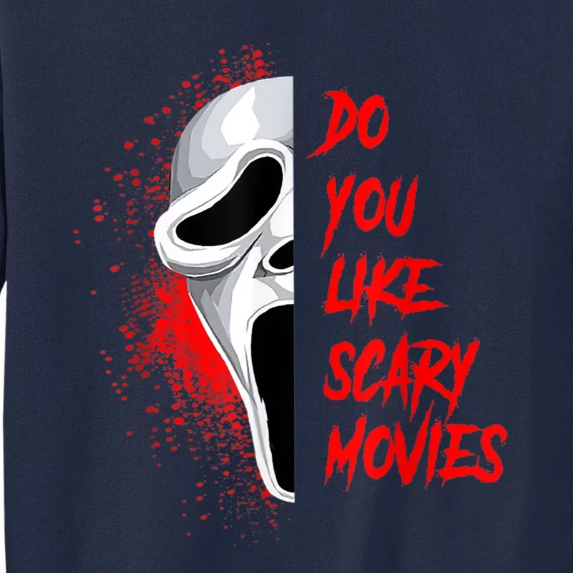 Horror Do You Like Scary Movie Ghostface Tall Sweatshirt