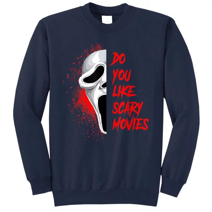 Horror Do You Like Scary Movie Ghostface Tall Sweatshirt