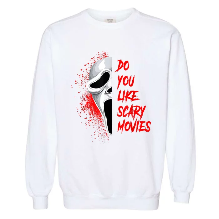 Horror Do You Like Scary Movie Ghostface Garment-Dyed Sweatshirt